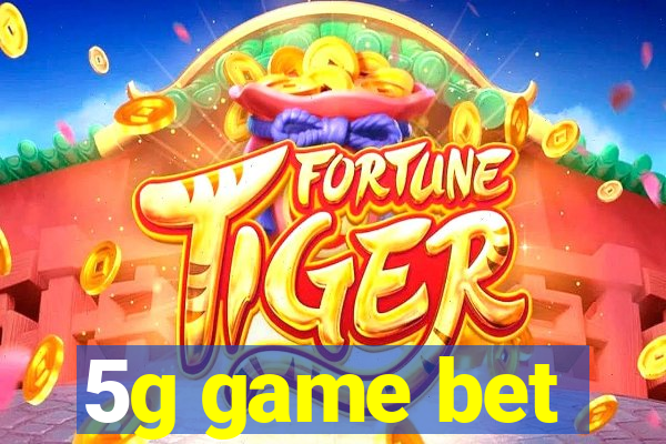 5g game bet